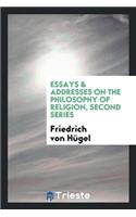 Essays & Addresses, on the Philosophy of Religion