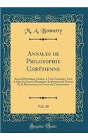 Annales de Philosophie ChrÃ©tienne, Vol. 20: Recueil PÃ©riodique DestinÃ© a Faire Connaitre Tout Ce Que Les Sciences Humaines Renferment de Preuves Et de DÃ©couvertes En Faveur Du Christianisme (Classic Reprint)
