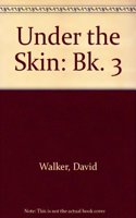 Under the Skin: Bk. 3