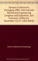 Sensors in Electronic Packaging  International Mechanical Engineering Congress and Exposition, San Francisco, California, November 12-17, 1995