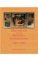 Documents from the History of Lutheranism, 1517-1750