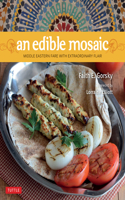 Edible Mosaic, An: Middle Eastern Fare with Extraordinary Flair
