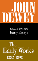 The Collected Works of John Dewey v. 5; 1895-1898, Early Essays