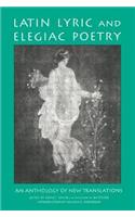 Latin Lyric and Elegiac Poetry: An Anthology of New Translations