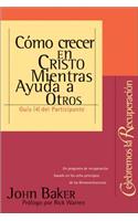 Como Crecer en Cristo Mientras Ayudas A Otros: (4 Celebrate Recovery(r))