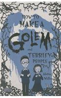 How to Make a Golem (and Terrify People)