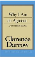 Why I Am an Agnostic and Other Essays