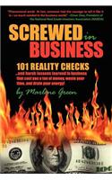 Screwed in Business! 101 Reality Checks and Harsh Lessons Learned in Business That Cost You a Ton of Money, Wastes Your Time and Drains Your Energy