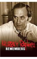 Murray Raphel Remembers