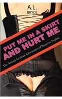 Put Me in a Skirt and Hurt Me: The Strictly Lesbian Adventures of Mistress Sophia
