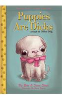 Puppies Are Dicks: Adopt an Older Dog