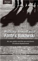 Walking Around with Fante and Bukowski