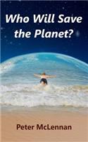 Who Will Save the Planet?