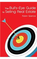 The Bull's-Eye Guide to Selling Real Estate