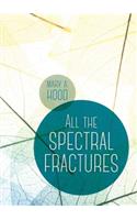 All the Spectral Fractures: New and Selected Poems