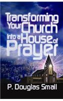 Transforming Your Church Into a House of Prayer