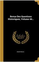 Revue Des Questions Historiques, Volume 44...