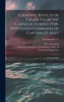 Scientific Results of Cruise vii of the Carnegie During 1928-1929 Under Command of Captain J.P. Ault