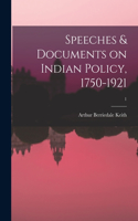 Speeches & Documents on Indian Policy, 1750-1921; 1