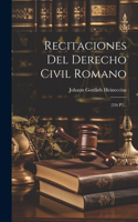 Recitaciones Del Derecho Civil Romano