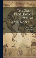 Great Problems of British Statesmanship