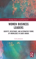 Women Business Leaders: Identity, Resistance, and Alternative Forms of Knowledge in Saudi Arabia