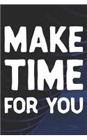 Make Time For You