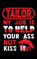 TAILOR - my job is to help your ass not kiss it: Blank Sketch Paper Notebook with frame for People who like Humor and Sarcasm