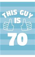Notebook for 70 Year Old Man - This Guy Is 70 Years Old - Mens Journal - 70th Birthday Gift For Men: Medium College-Ruled Journey Diary, 110 page, Lined, 6x9 (15.2 x 22.9 cm)