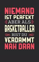Niemand Ist Perfekt Aber ALS Basketballer Bist Du Verdammt Nah Dran