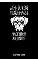 WENN DU KEINE HUNDE MAGST. MAGST ICH DICH AUCH NICHT Notizbuch