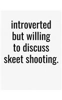 Introverted But Willing To Discuss Skeet Shooting