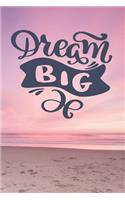 Dream Big