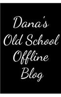 Dana's Old School Offline Blog