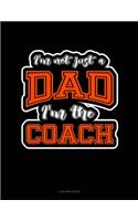 I'm Not Just A Dad I'm The Coach: 5 Column Ledger