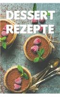 Dessert Rezepte: Notizbuch für alle Hobbyköchinnen und Hobbyköche zum Sammeln von Dessert Rezepten für Köche, Köchinnen und alle, die Nachspeisen lieben