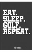 Eat Sleep Golf Repeat