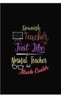 Spanish Teacher Just Like a Normal Teacher But Much Cooler: Dot Grid Journal, Teacher's Journaling Diary, Dotted Writing Log, Dot Grid Notebook Sheets to Write Inspirations, Class Lists, Goals