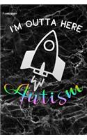 Im Outta Here: Space Rocket Autism Awareness Puzzle Lined Notebook and Journal Composition Book Diary Gift Mothers Day