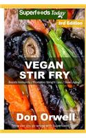 Vegan Stir Fry: Over 40 Quick & Easy Gluten Free Low Cholesterol Whole Foods Recipes full of Antioxidants & Phytochemicals