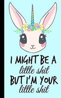 I Might Be a Little Shit But I'm Your Little Shit: Unicorn Greetings Card Funny Humour Mother's Day Birthday Christmas Mum Mature Greeting Rude Funny Humour Homework Book Notepad Notebook Composition