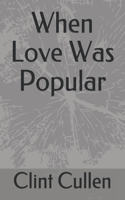 When Love Was Popular