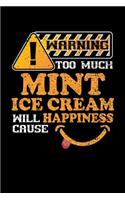 Warning Too Much Mint Ice Cream Will Cause Happiness