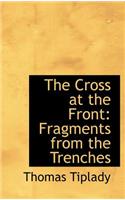 The Cross at the Front: Fragments from the Trenches