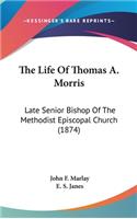 The Life of Thomas A. Morris