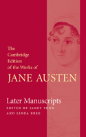 Later Manuscripts: (The Cambridge Edition of the Works of Jane Austen)