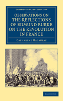 Observations on the Reflections of the Right Hon. Edmund Burke, on the Revolution in France: In a Letter to the Right Hon. the Earl of Stanhope(Cambridge Library Collection - European History)