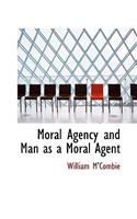 Moral Agency and Man as a Moral Agent