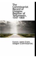 The Commissariot Record of Glasgow. Register of Testaments, 1547-1800