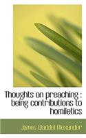 Thoughts on Preaching: Being Contributions to Homiletics